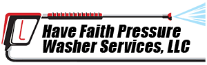 Have Faith Pressure Washer Services, LLC Logo